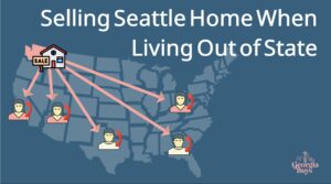 Selling Seattle Home Living Out of State