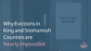 Why Evictions in King and Snohomish Counties are Nearly Impossible