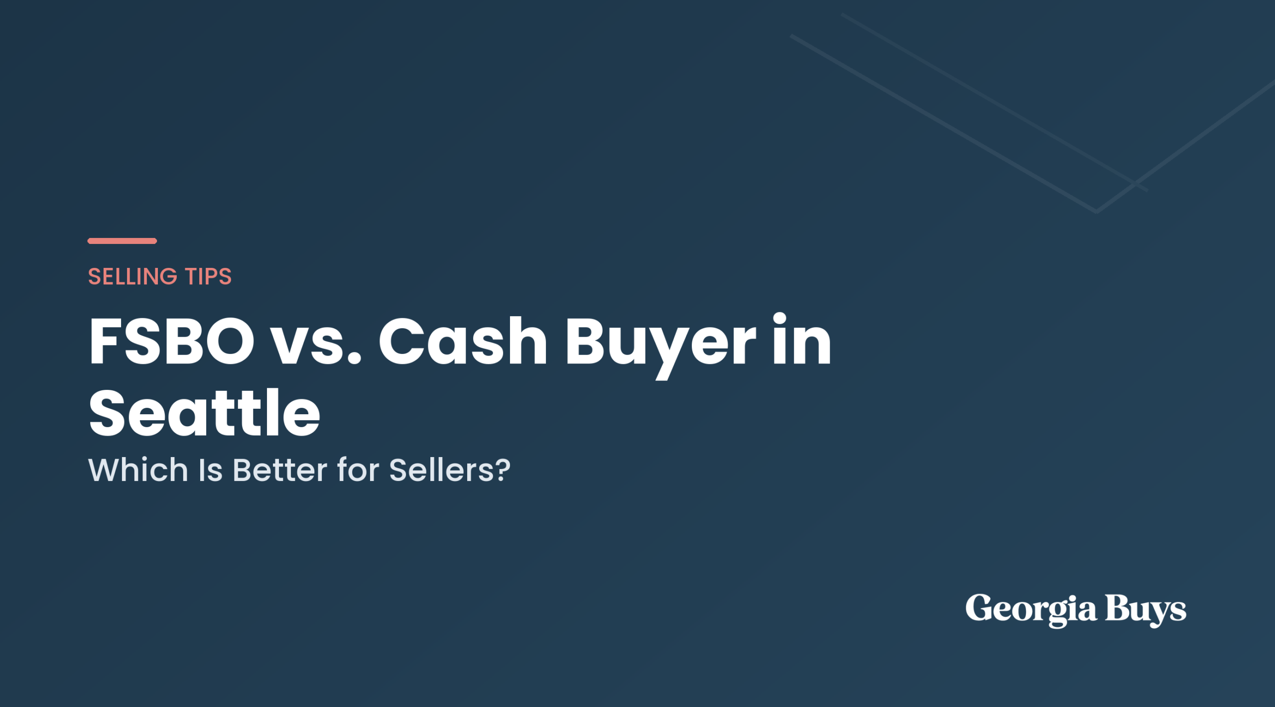 FSBO vs. Cash Buyer: Which Is Better for Seattle Sellers?
