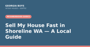Sell My House Fast in Shoreline WA | Local Guide