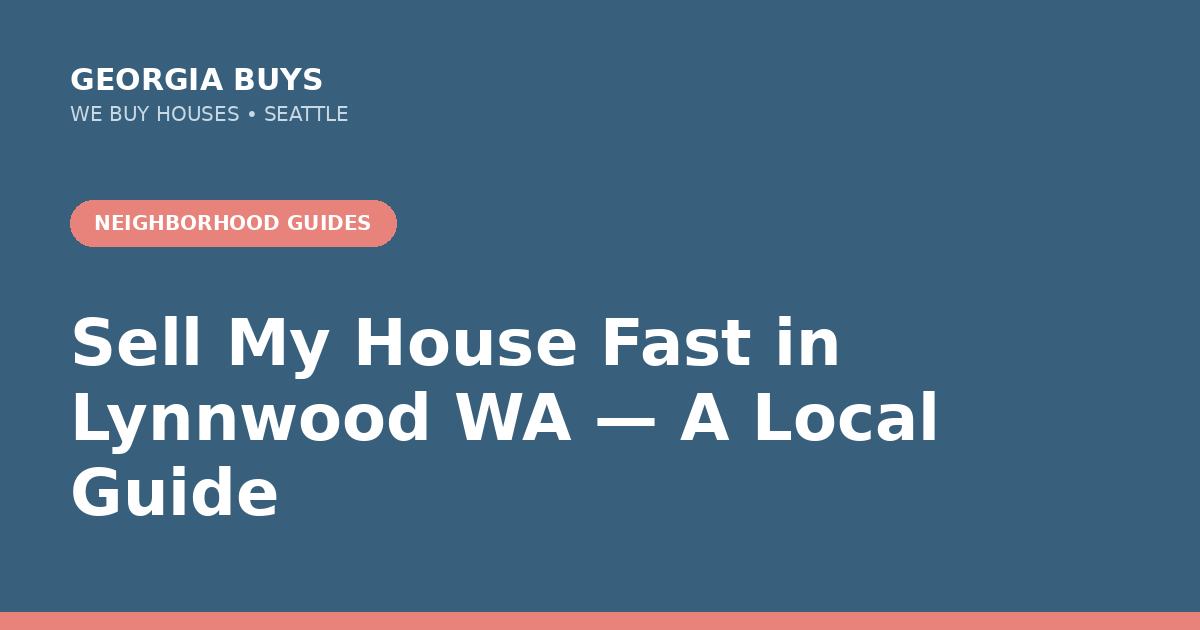 Sell My House Fast in Lynnwood WA — Georgia Buys neighborhood guide